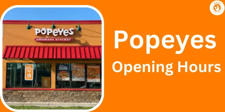 Popeyes Opening Hours 2024: Enjoy and Discover When Popeyes Chicken Opens