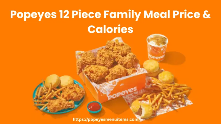 Popeyes 12 Piece Family Meal Price & Calories